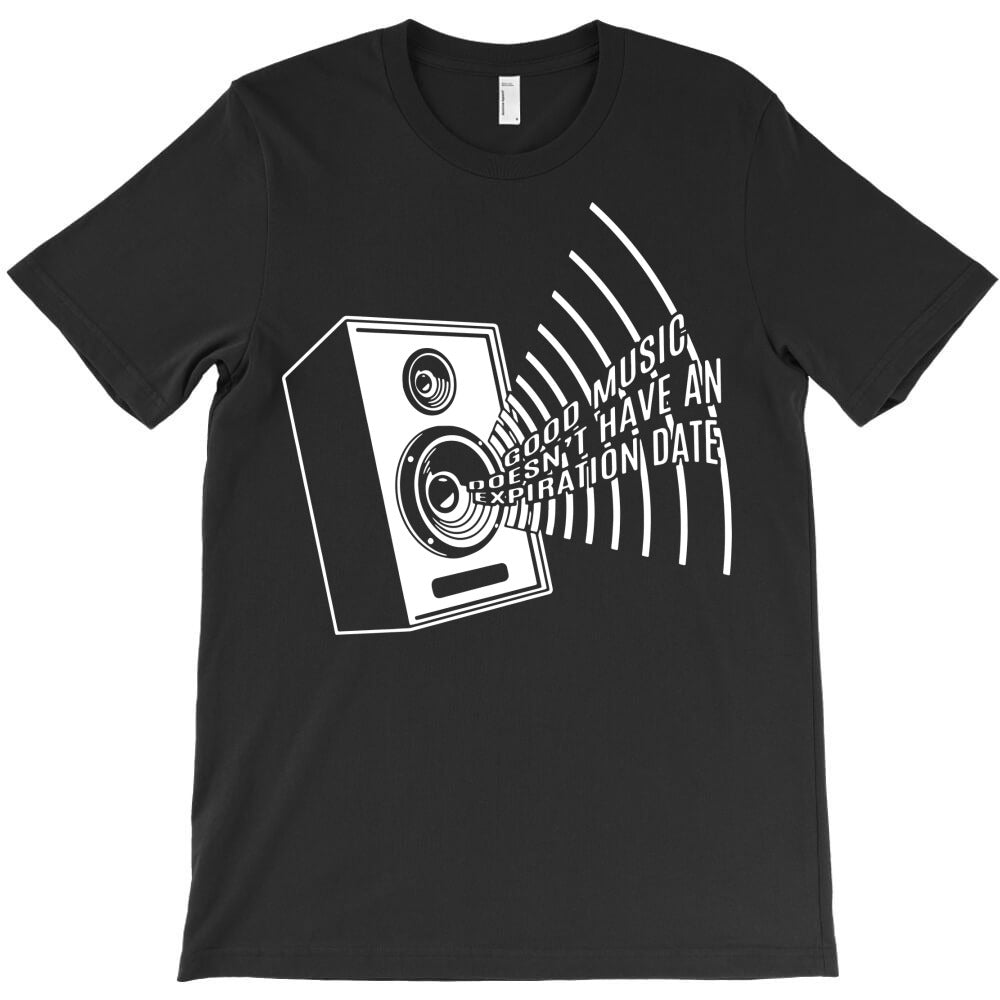 good music expiration date T-Shirt - T-Shirt, Sweatshirt, Hoodie