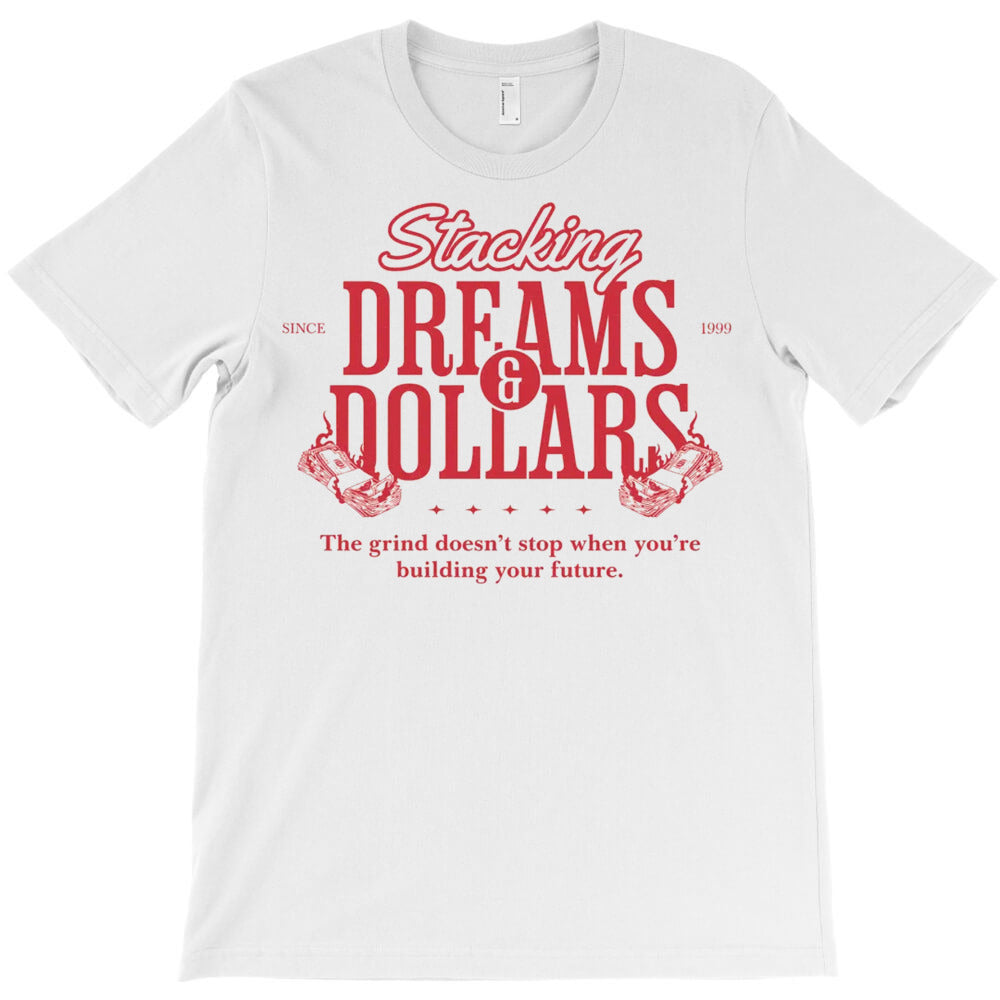 Stacking Dreams And Dollars T-Shirt - T-Shirt, Sweatshirt, Hoodie