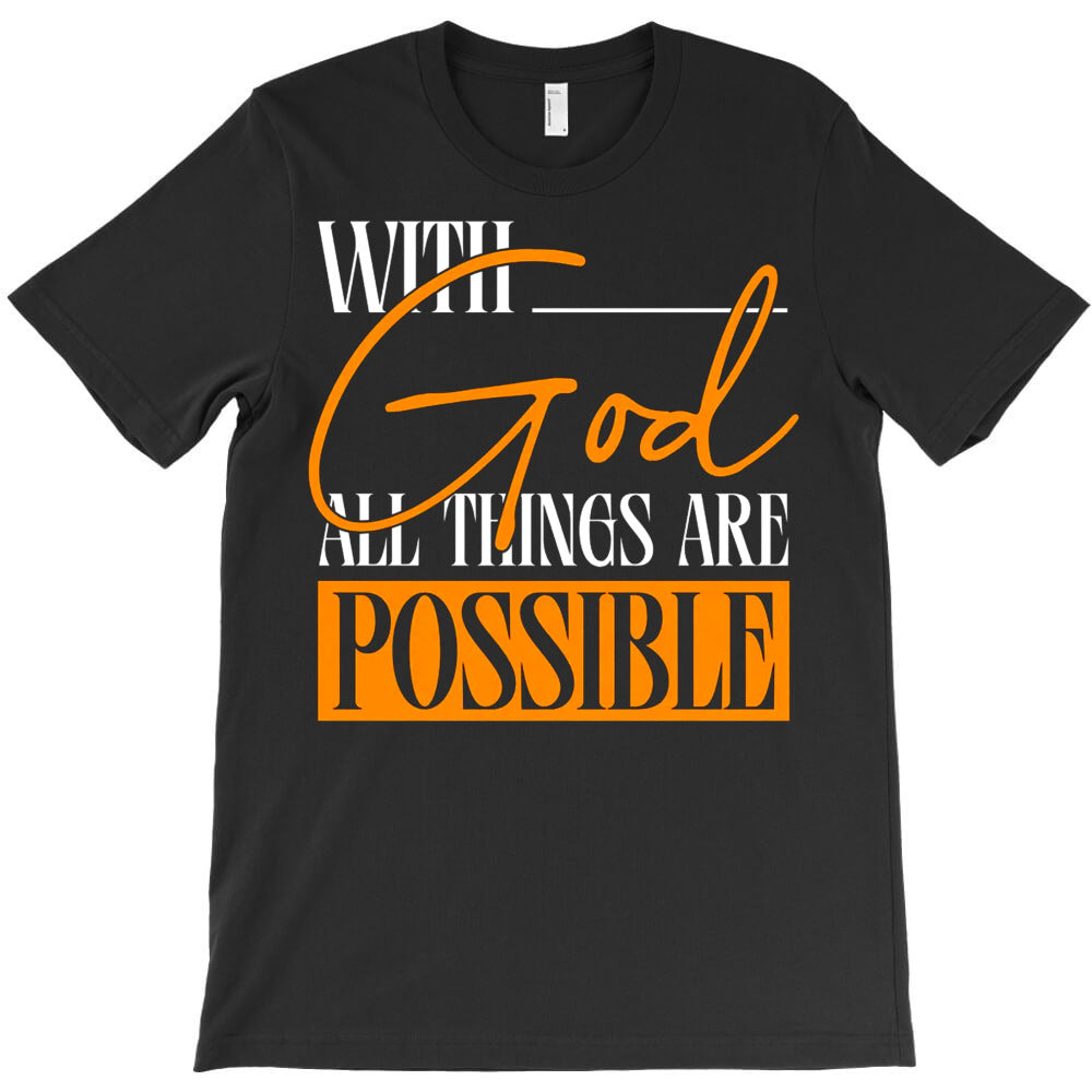 With God All Things Are Possible T-Shirt - T-Shirt, Sweatshirt, Hoodie