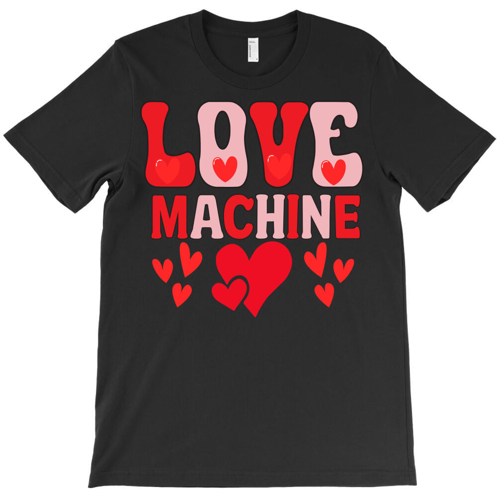 love machine T-Shirt - T-Shirt, Sweatshirt, Hoodie
