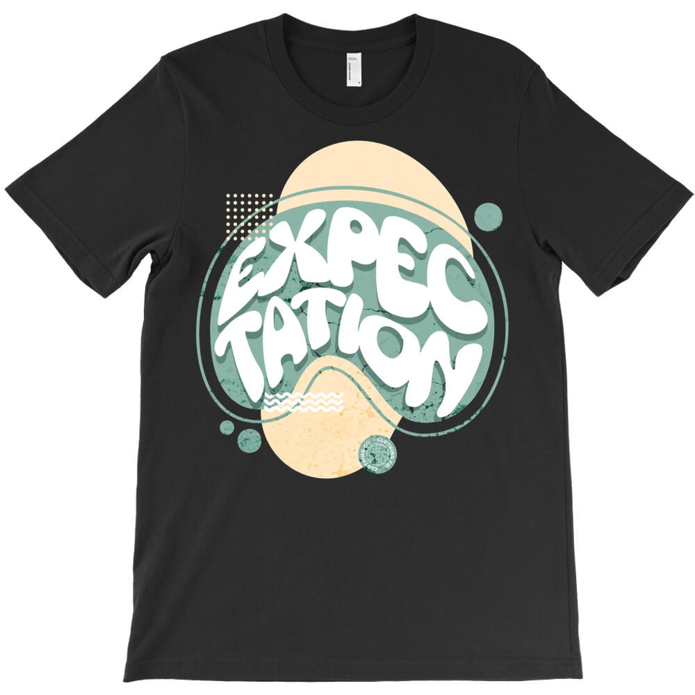 EXPECTATION T-Shirt - T-Shirt, Sweatshirt, Hoodie