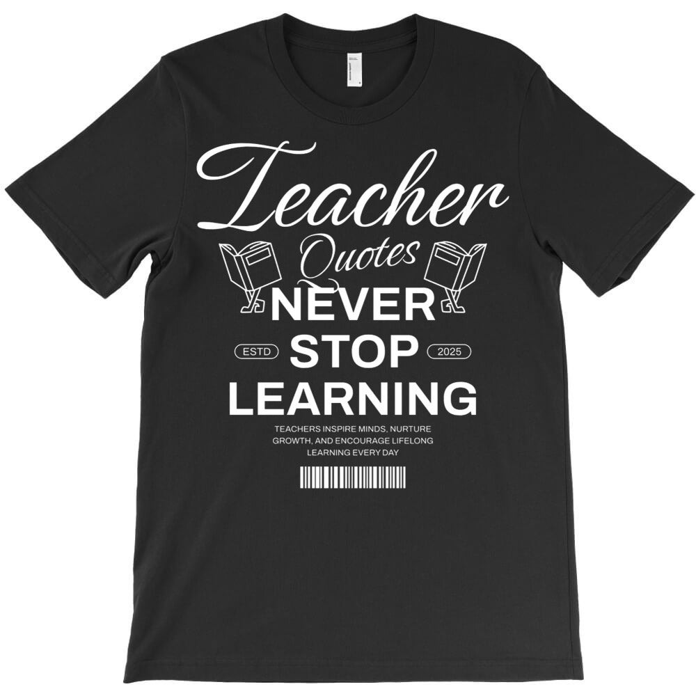 Never Stop Learning T-Shirt - T-Shirt, Sweatshirt, Hoodie
