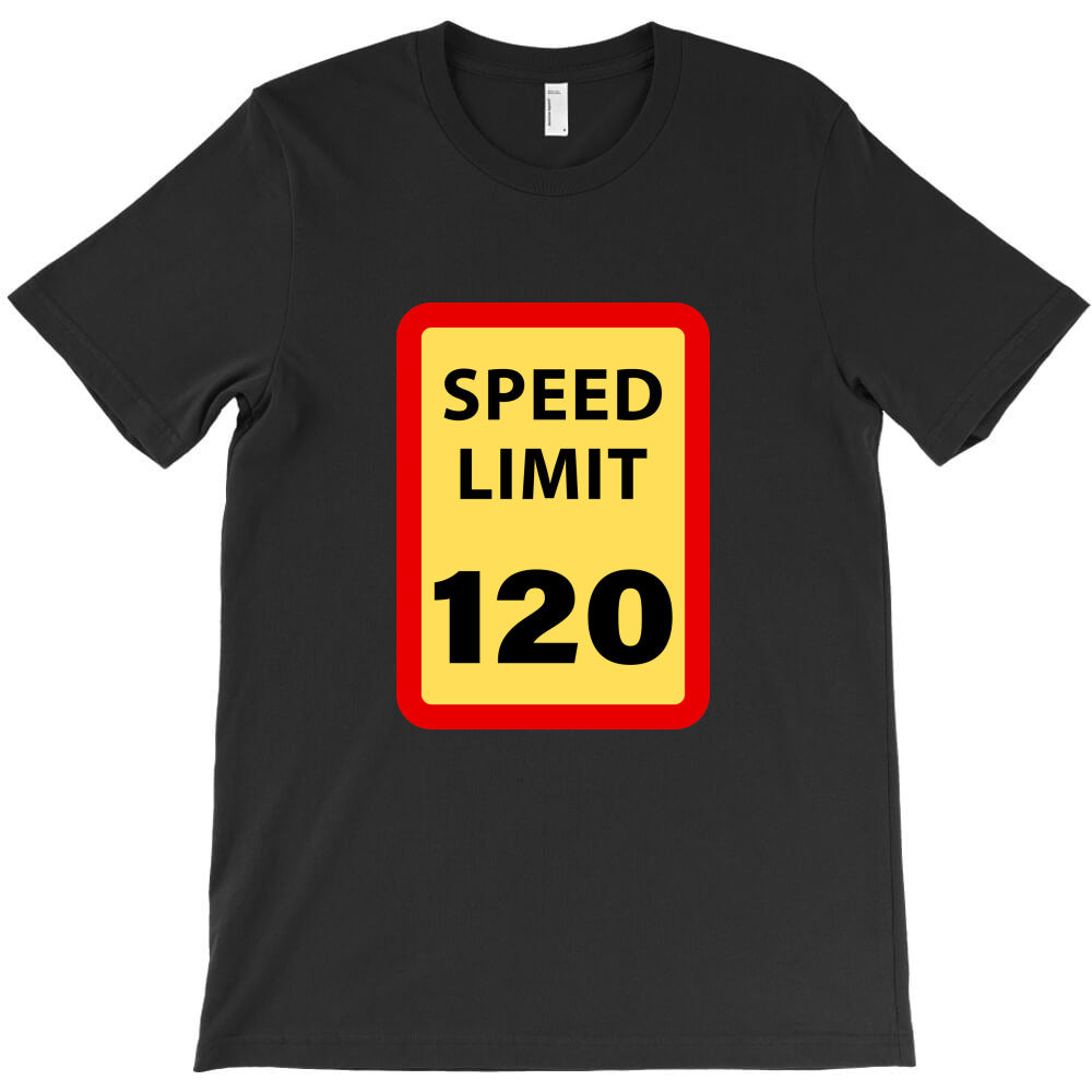 speed limit T-Shirt - T-Shirt, Sweatshirt, Hoodie