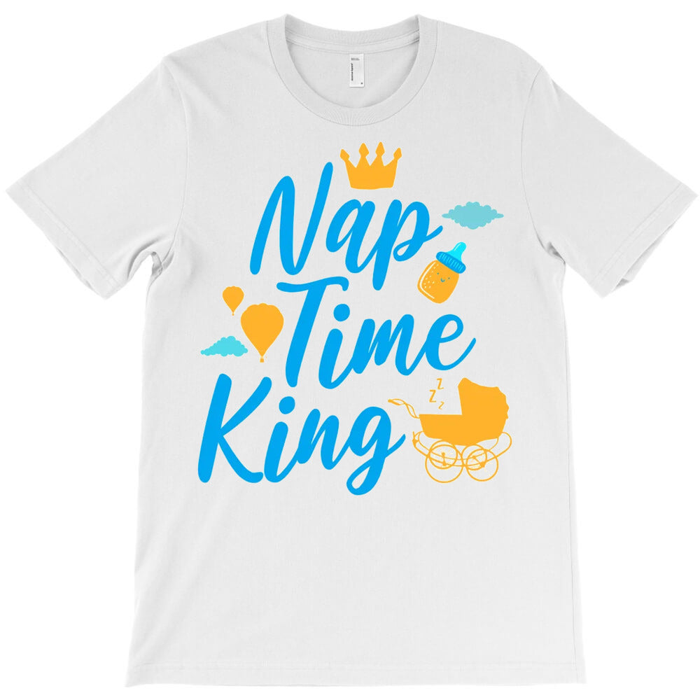 Nap Time King T-Shirt - T-Shirt, Sweatshirt, Hoodie