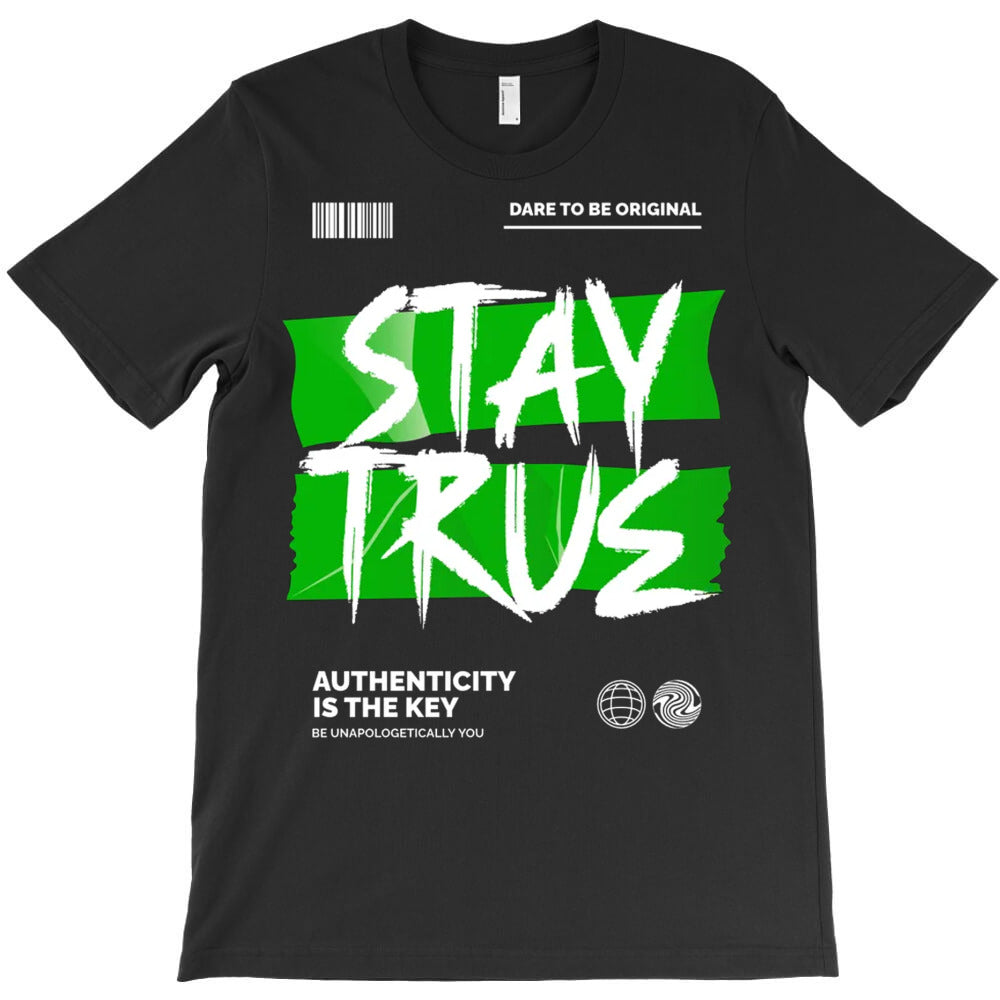 Stay True T-Shirt - T-Shirt, Sweatshirt, Hoodie