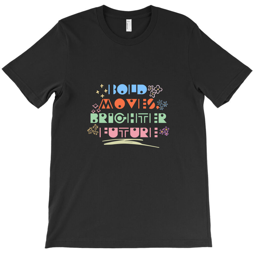 bold moves T-Shirt - T-Shirt, Sweatshirt, Hoodie