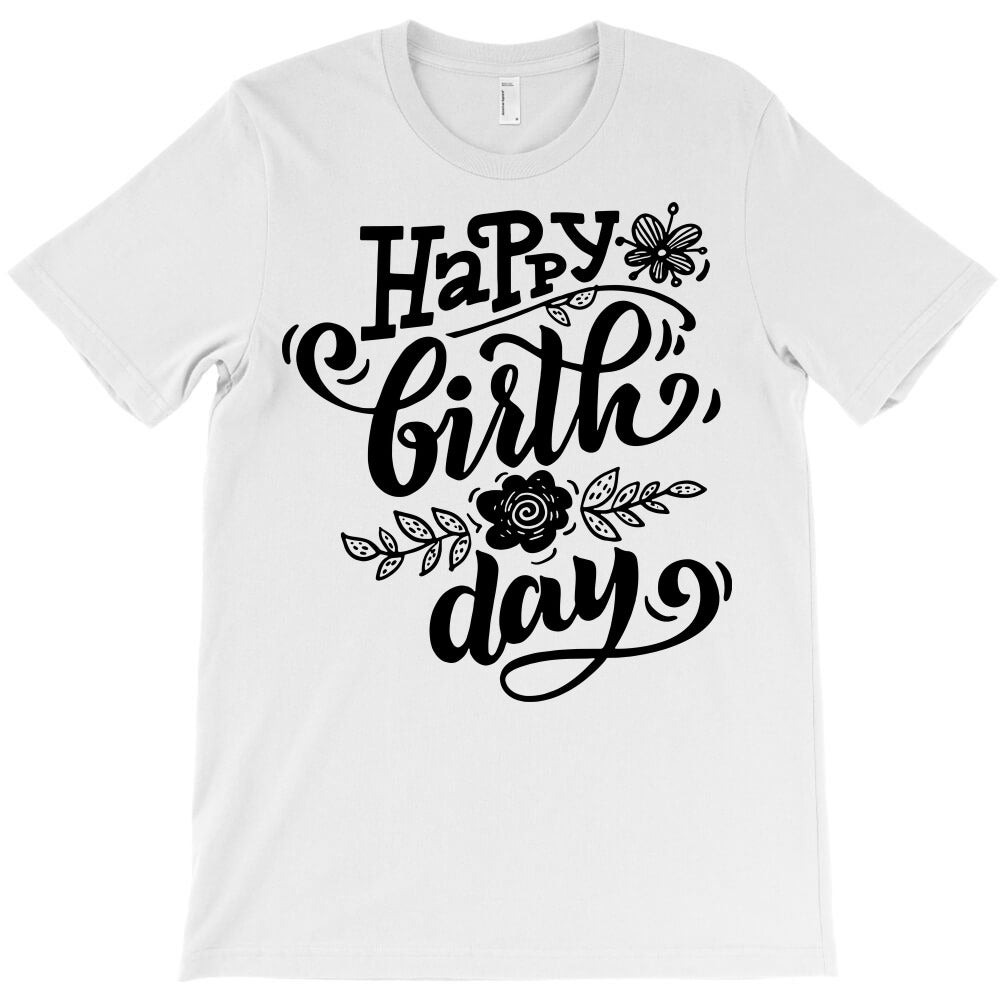 happy birth day T-Shirt - T-Shirt, Sweatshirt, Hoodie