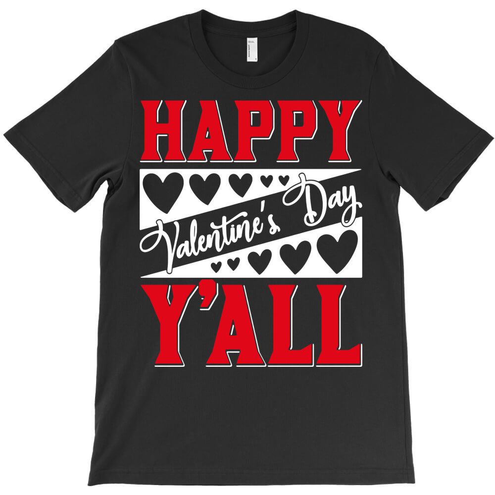 happy valentines day y'all T-Shirt - T-Shirt, Sweatshirt, Hoodie