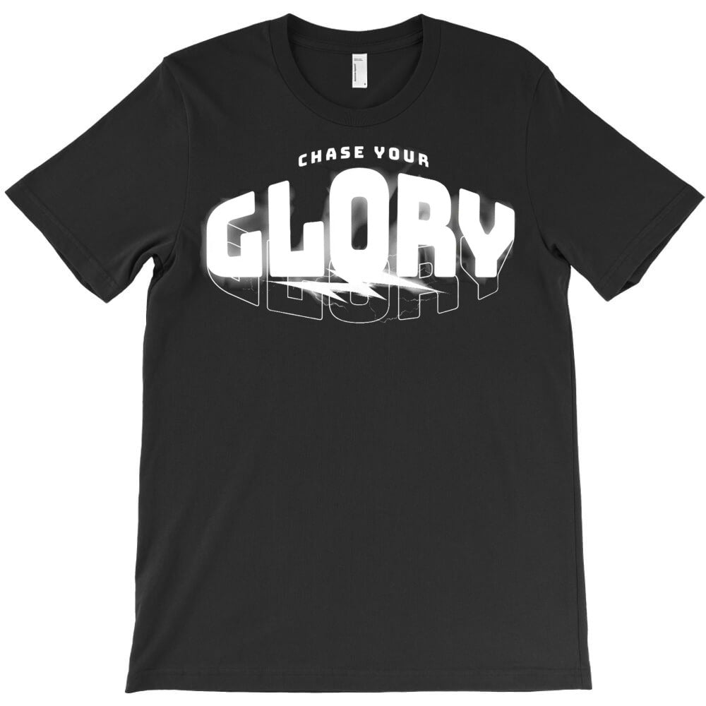 Chase Your Glory T-Shirt - T-Shirt, Sweatshirt, Hoodie