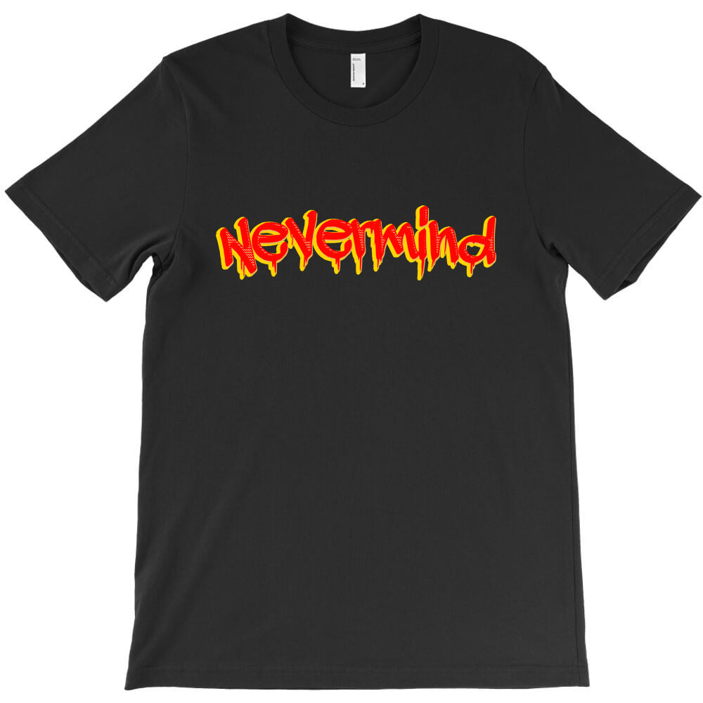nevermind T-Shirt - T-Shirt, Sweatshirt, Hoodie