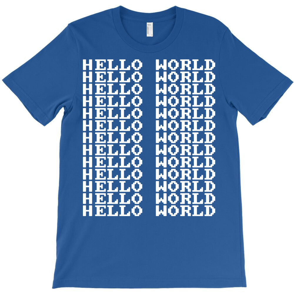 hello world T-Shirt - T-Shirt, Sweatshirt, Hoodie