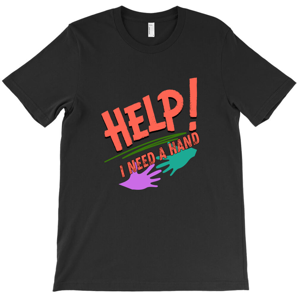 help T-Shirt - T-Shirt, Sweatshirt, Hoodie