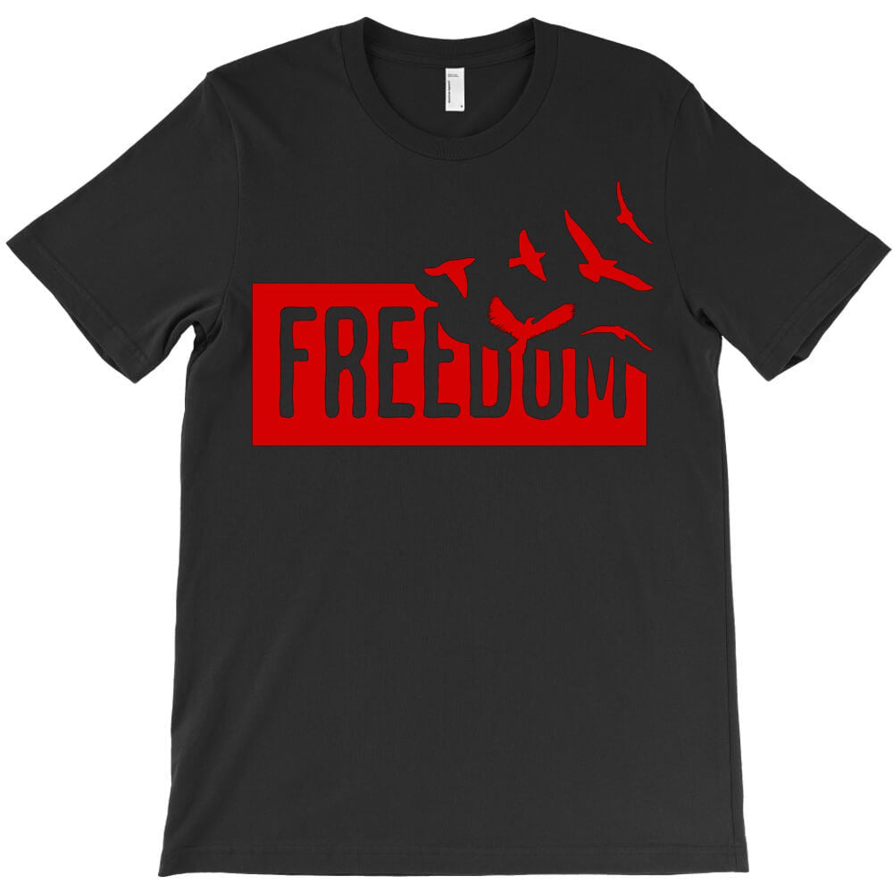 Freedom T-Shirt - T-Shirt, Sweatshirt, Hoodie