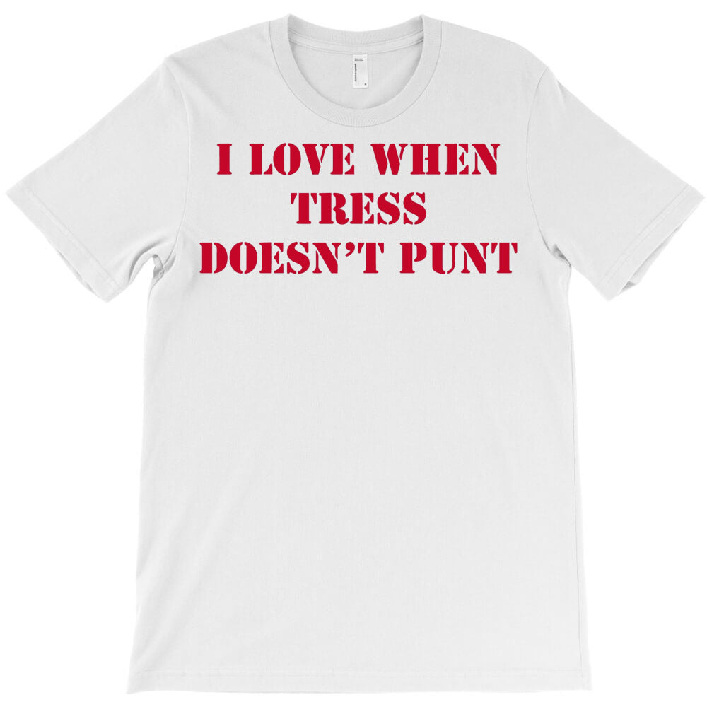 I Love When Tress Skips The Punt T-Shirt - T-Shirt, Sweatshirt, Hoodie