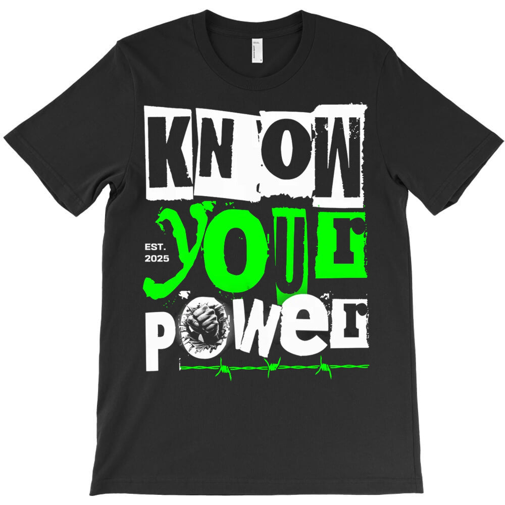 Know Your Power T-Shirt - T-Shirt, Sweatshirt, Hoodie