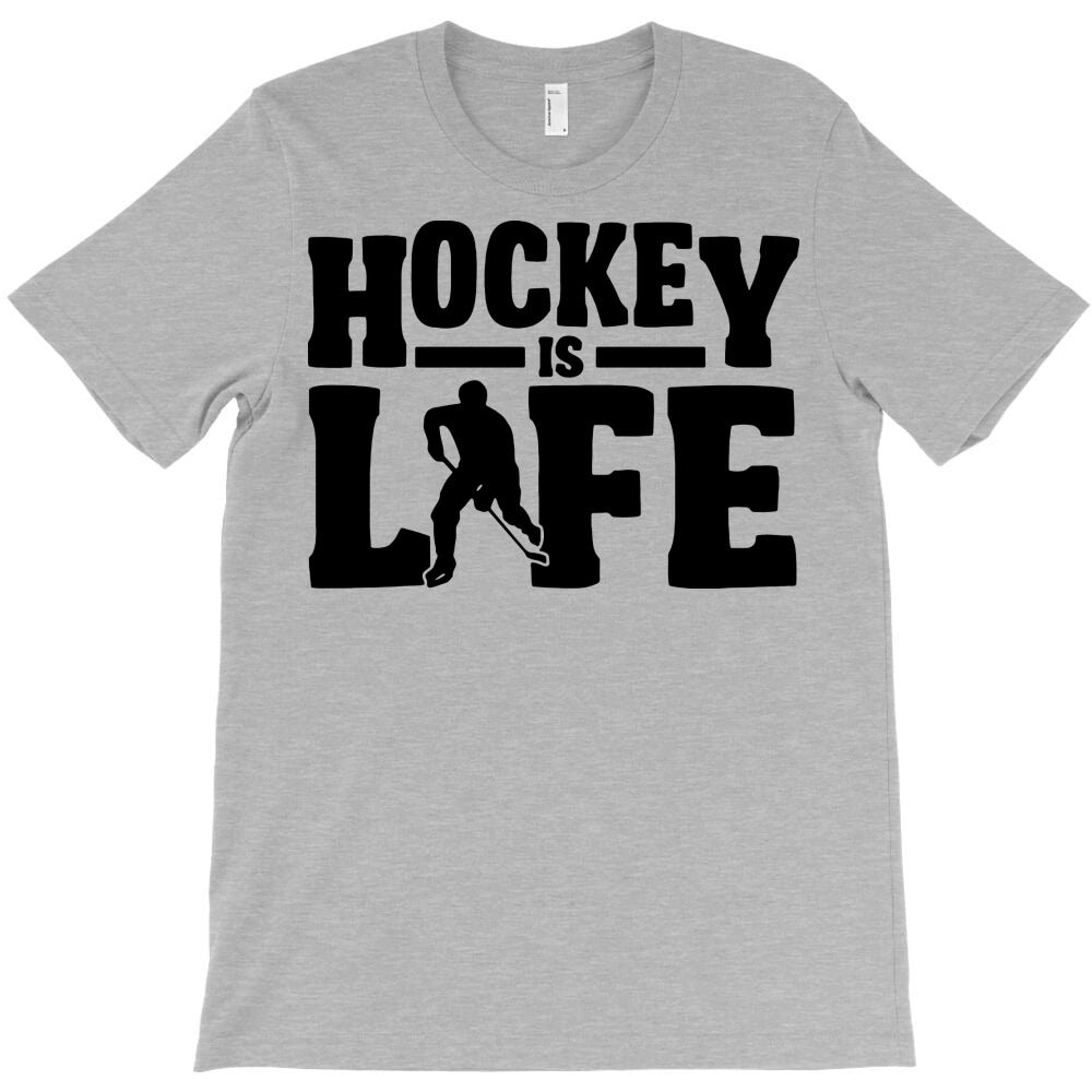 hockey is life T-Shirt - T-Shirt, Sweatshirt, Hoodie