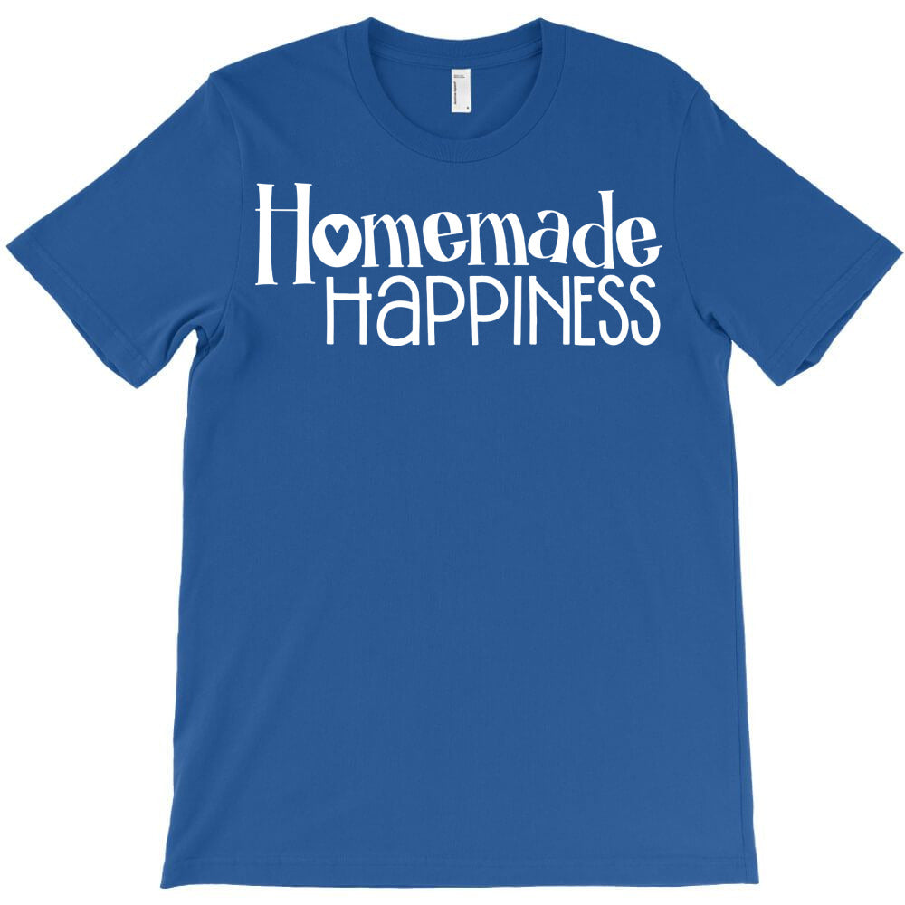 homemade happiness T-Shirt - T-Shirt, Sweatshirt, Hoodie