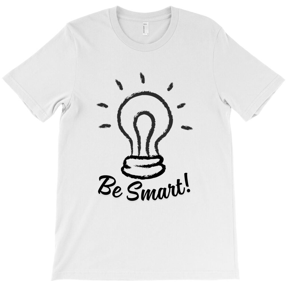 be smart T-Shirt - T-Shirt, Sweatshirt, Hoodie