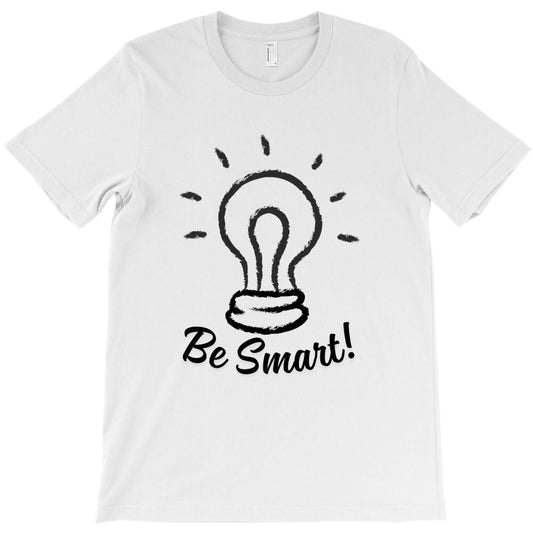 be smart T-Shirt - T-Shirt, Sweatshirt, Hoodie
