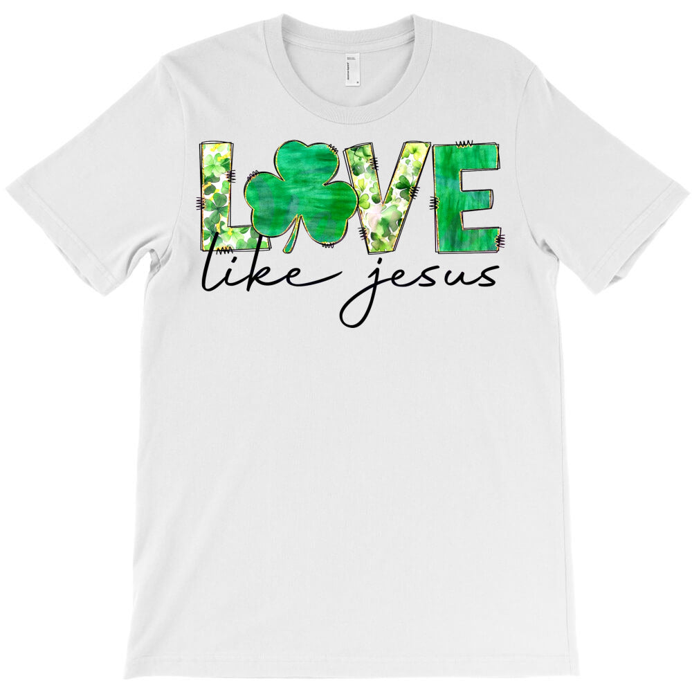 Love Like Jesus St Patricks Day Lucky Clover T-Shirt - T-Shirt, Sweatshirt, Hoodie