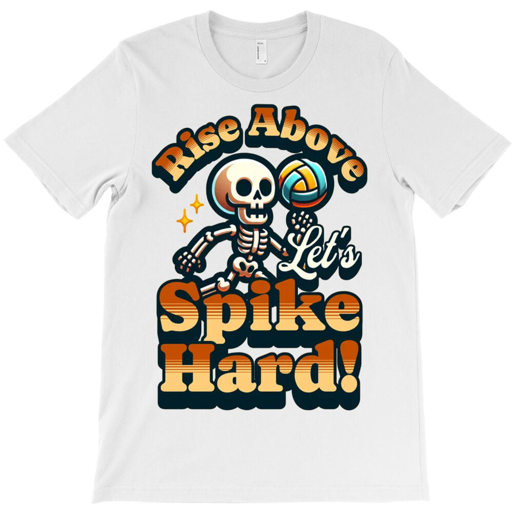 Rise Above Let's Spike Hard T-Shirt - T-Shirt, Sweatshirt, Hoodie