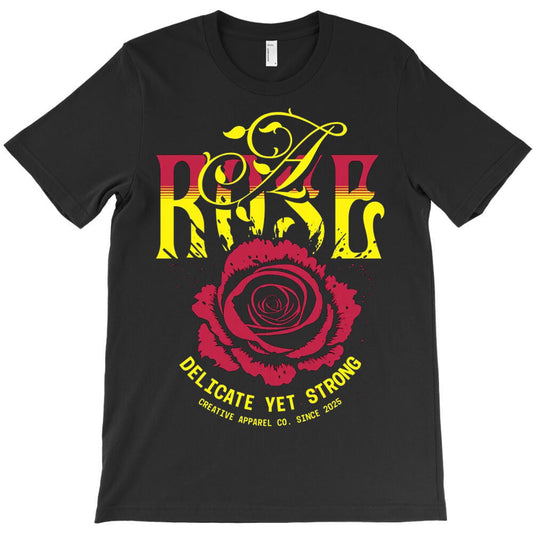 A Rose, Delicate Yet Strong T-Shirt - T-Shirt, Sweatshirt, Hoodie