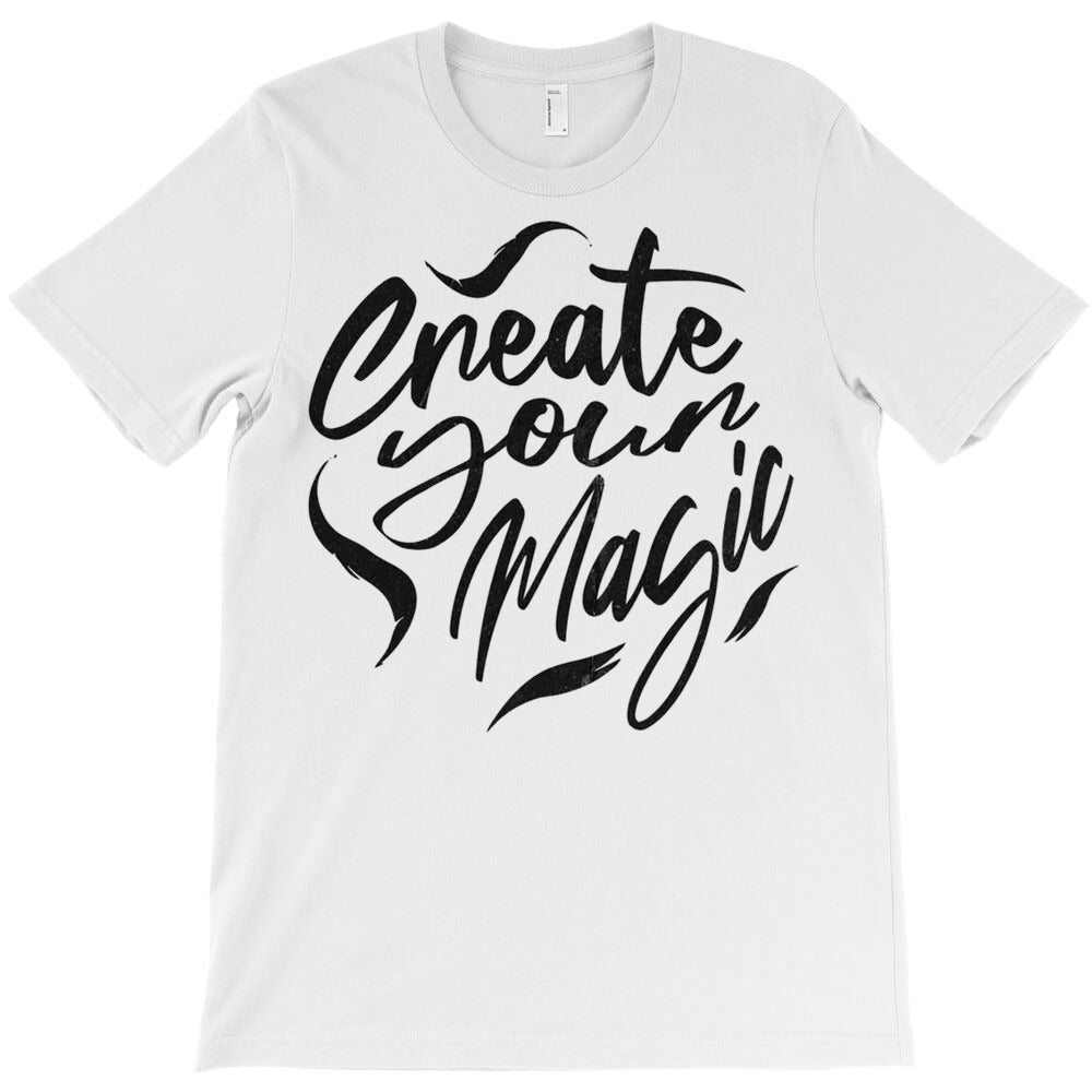 Create Your Magic T-Shirt - T-Shirt, Sweatshirt, Hoodie