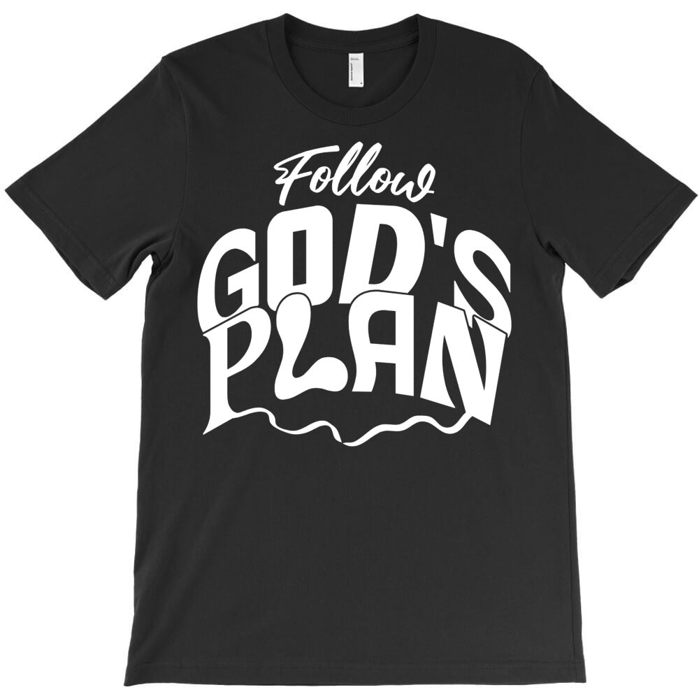 Follow God's Plan T-Shirt - T-Shirt, Sweatshirt, Hoodie