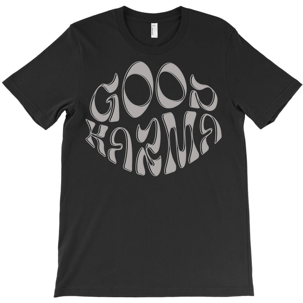 Good Karma T-Shirt - T-Shirt, Sweatshirt, Hoodie
