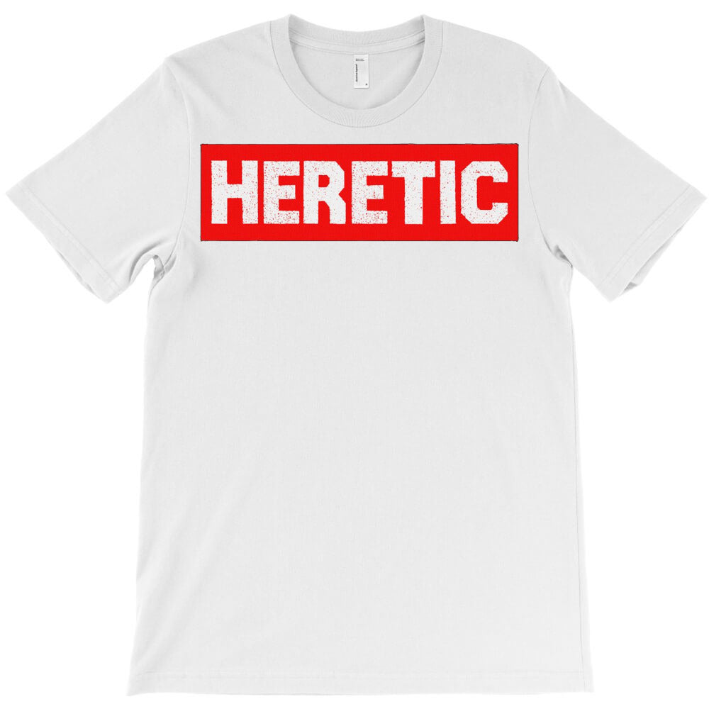 Heretic T-Shirt - T-Shirt, Sweatshirt, Hoodie