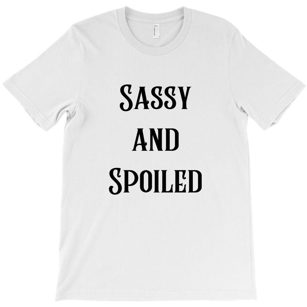 sassy and spoiled T-Shirt - T-Shirt, Sweatshirt, Hoodie