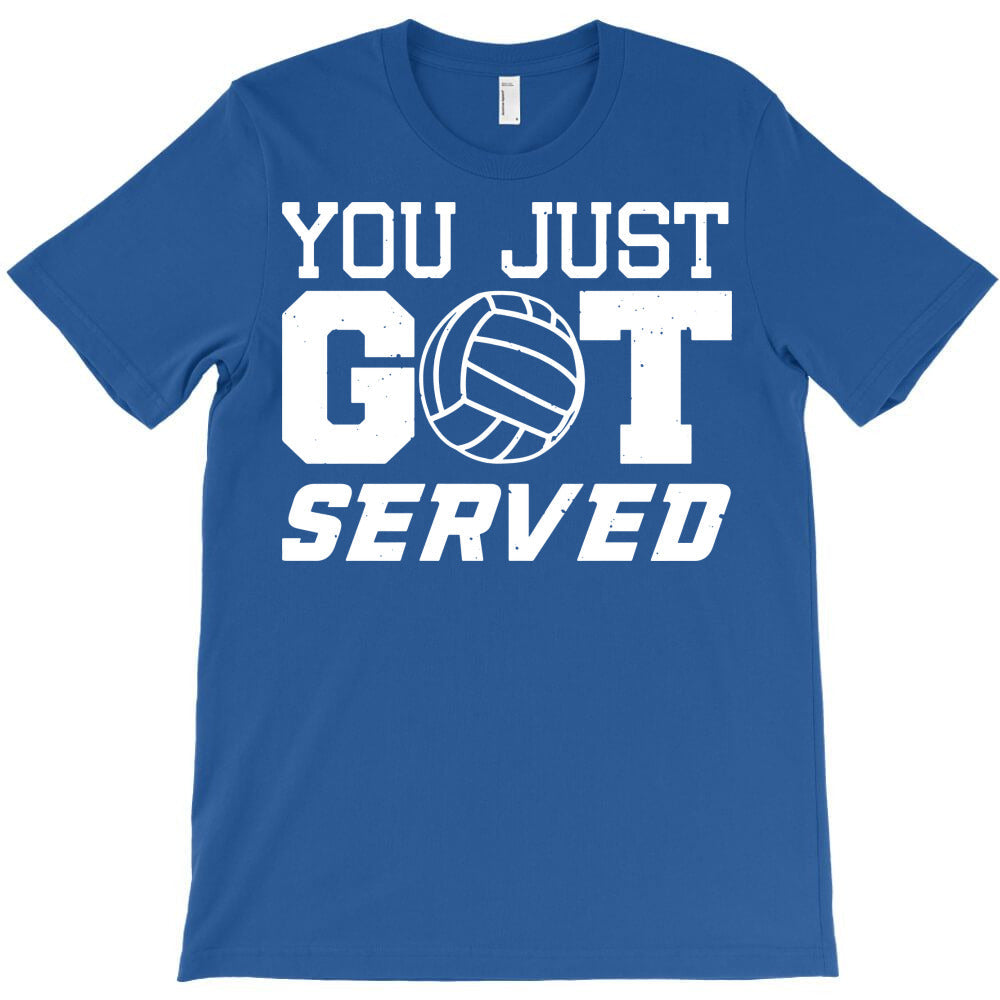 you just got served funny T-Shirt - T-Shirt, Sweatshirt, Hoodie