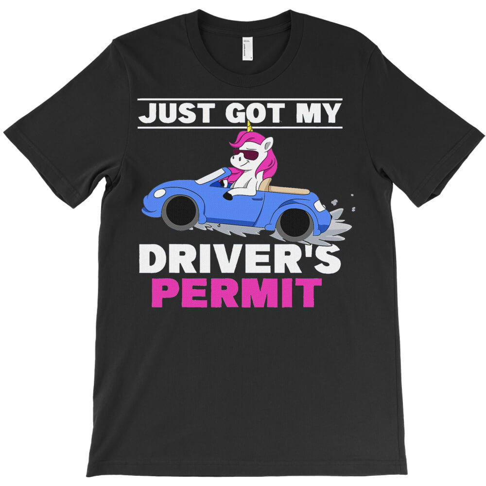 Just Got My Driver's Permit T-Shirt - T-Shirt, Sweatshirt, Hoodie