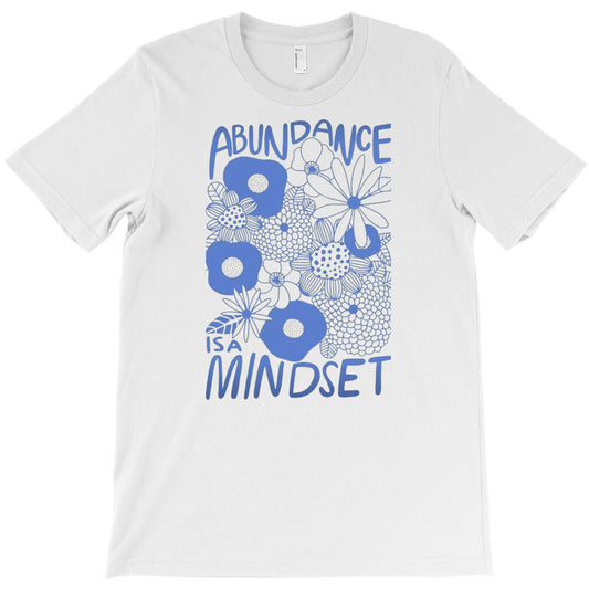 abundance mindset T-Shirt - T-Shirt, Sweatshirt, Hoodie