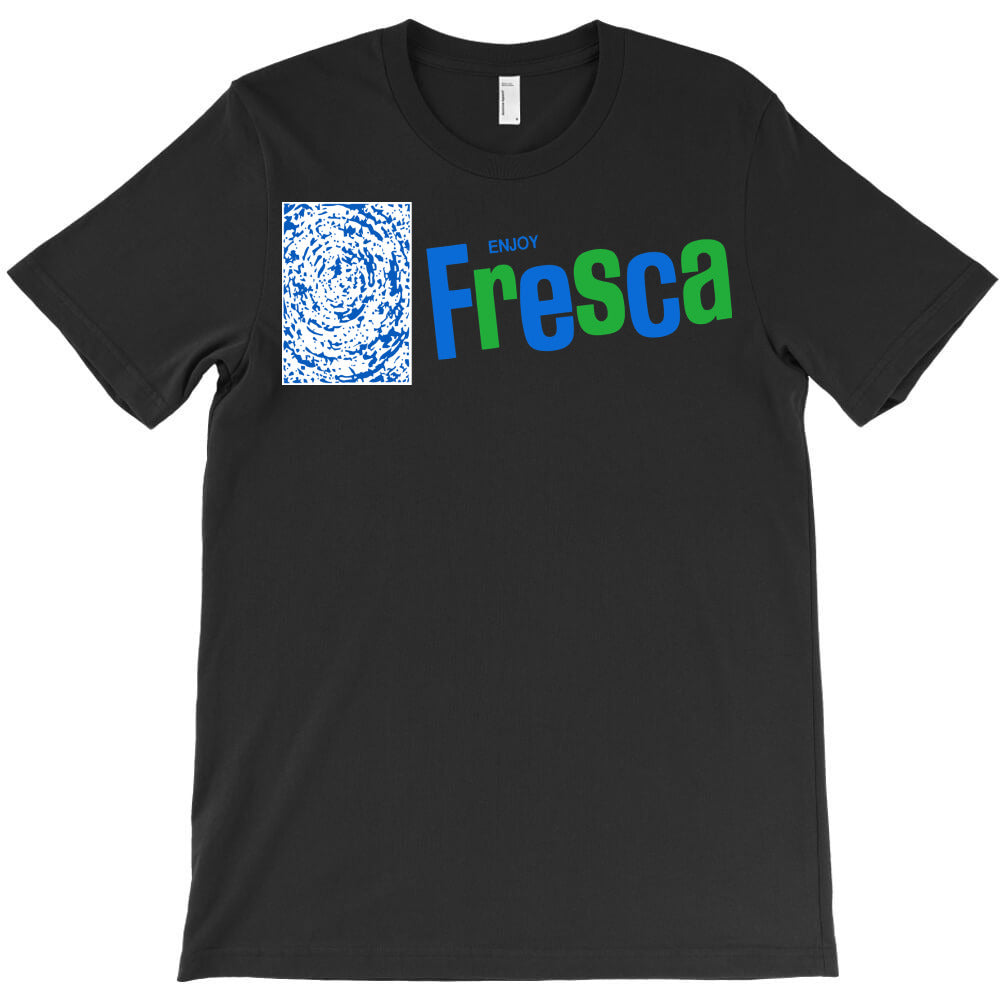fresca T-Shirt - T-Shirt, Sweatshirt, Hoodie