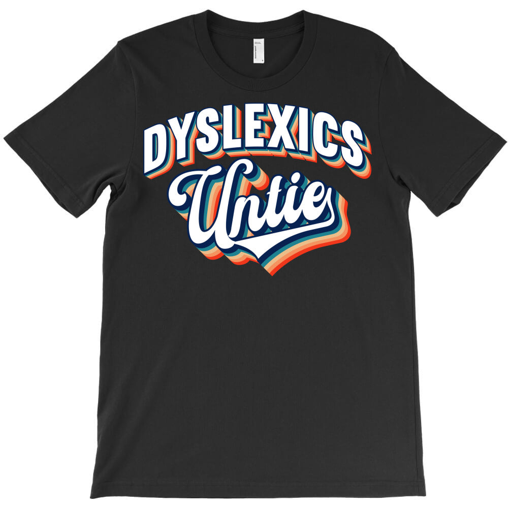 Dyslexics Untie - Funny Dyslexia Awareness T-Shirt - T-Shirt, Sweatshirt, Hoodie
