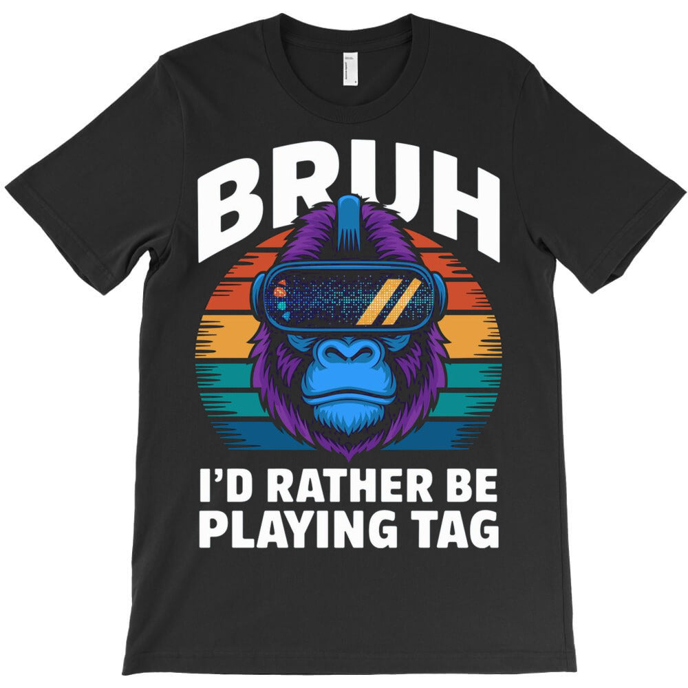 ruh I Rather Be Playing Tag Gamer Gorilla T-Shirt - T-Shirt, Sweatshirt, Hoodie