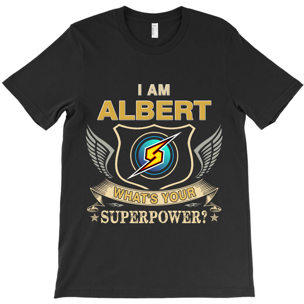 I Am Albert Name T-Shirt - T-Shirt, Sweatshirt, Hoodie