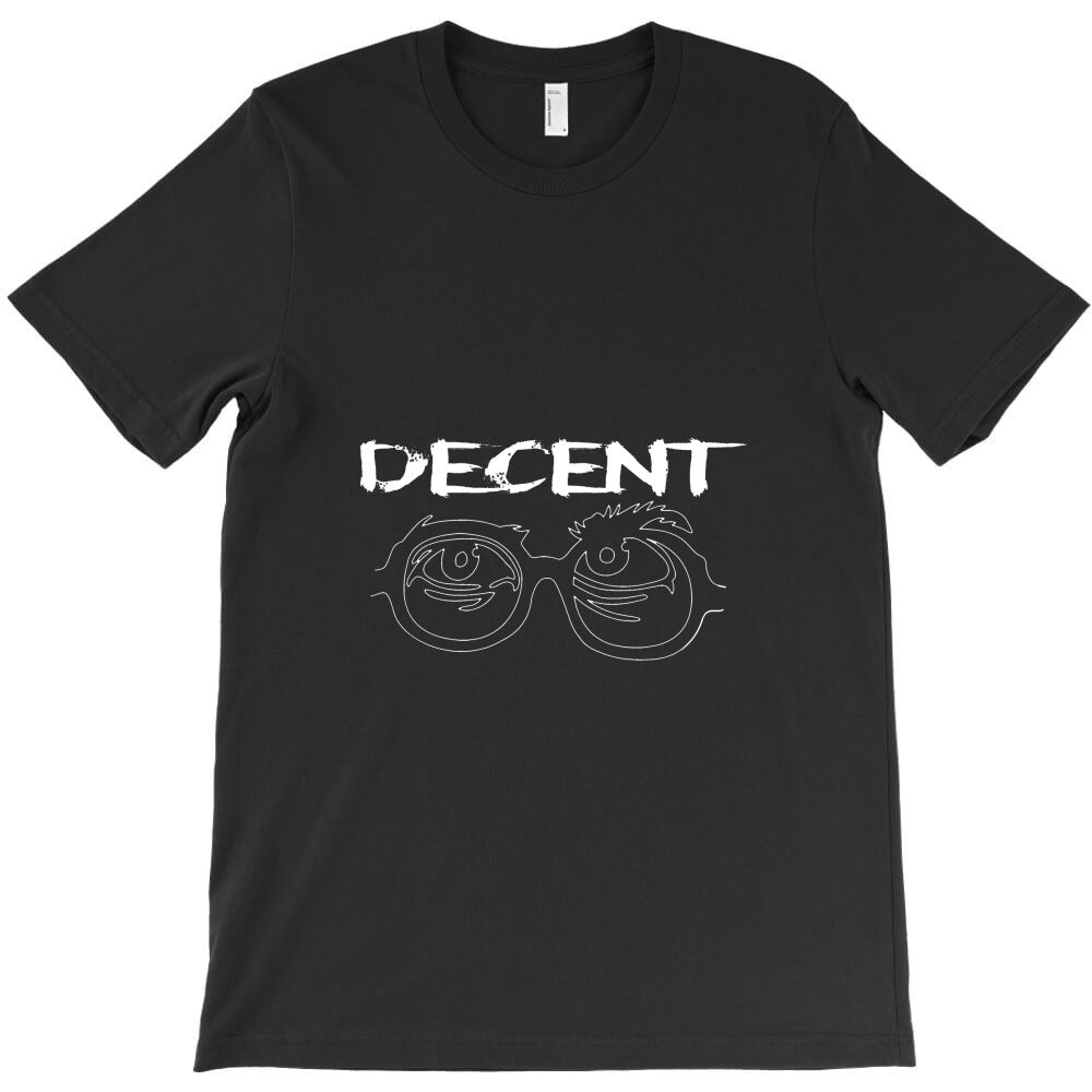 decent T-Shirt - T-Shirt, Sweatshirt, Hoodie