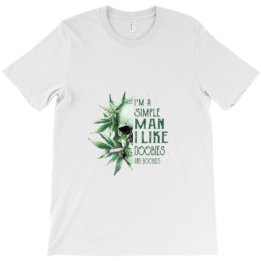 i am simple man i like doobies and boobies 420 stoner life T-Shirt - T-Shirt, Sweatshirt, Hoodie