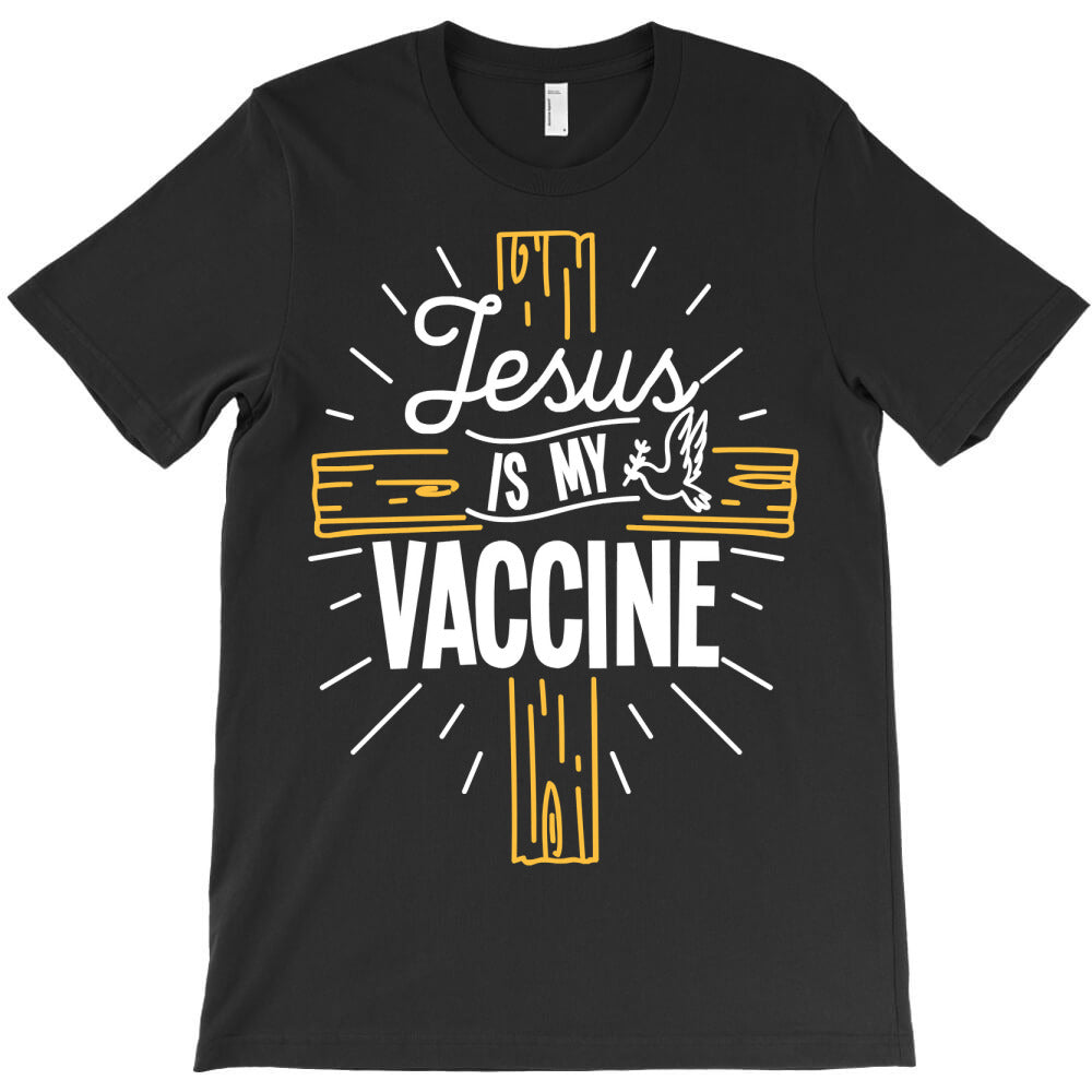 jesus is my vaccine christian faith believer christianity T-Shirt - T-Shirt, Sweatshirt, Hoodie