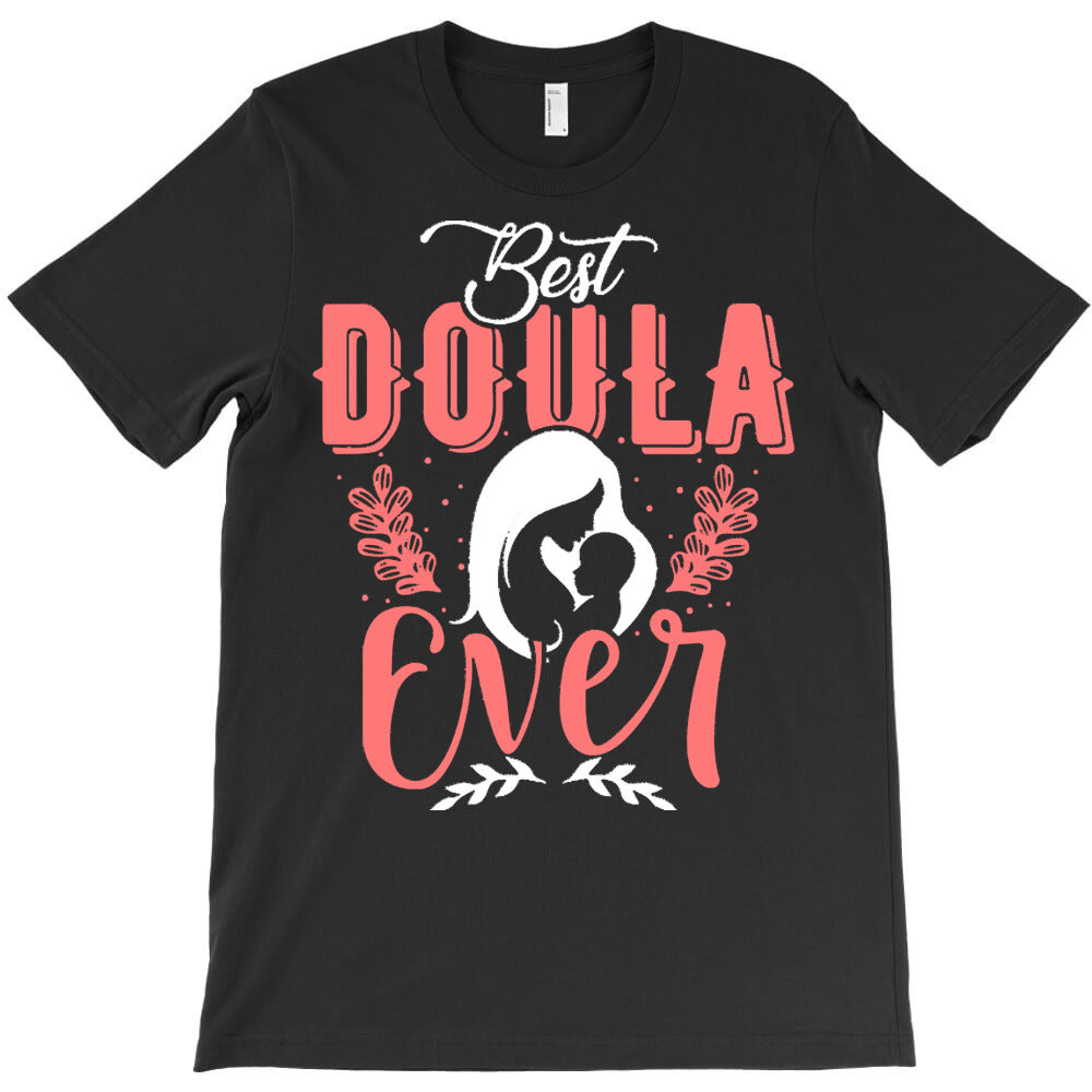 doula gift t shirt b e s t d o u l a e v e r t shirt T-Shirt - T-Shirt, Sweatshirt, Hoodie