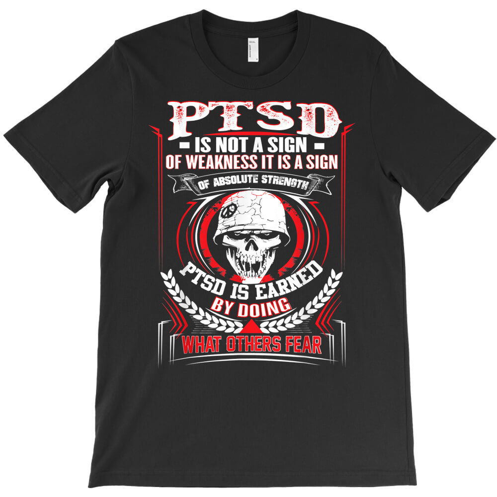 ptsd is not a sign of weakness ptsd military ptsd t shirt T-Shirt - T-Shirt, Sweatshirt, Hoodie