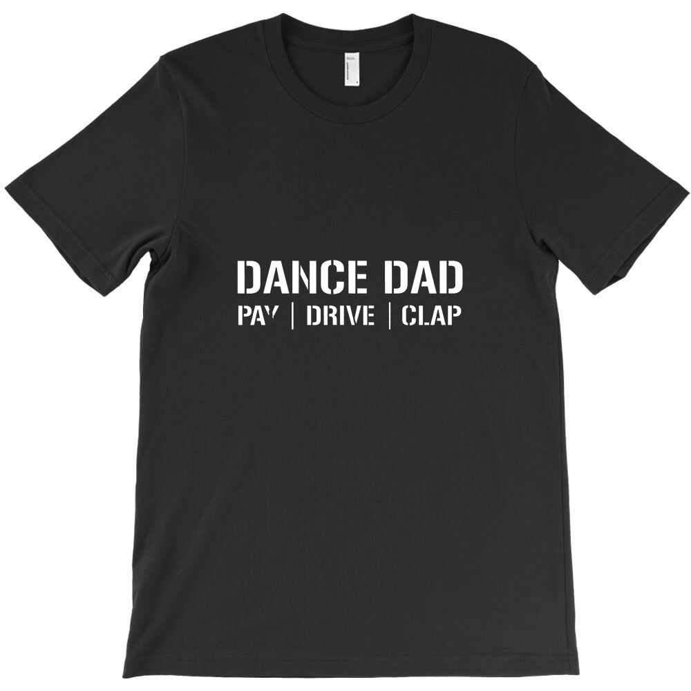 dance dad funny dancing daddy proud dancer dad i finance T-Shirt - T-Shirt, Sweatshirt, Hoodie