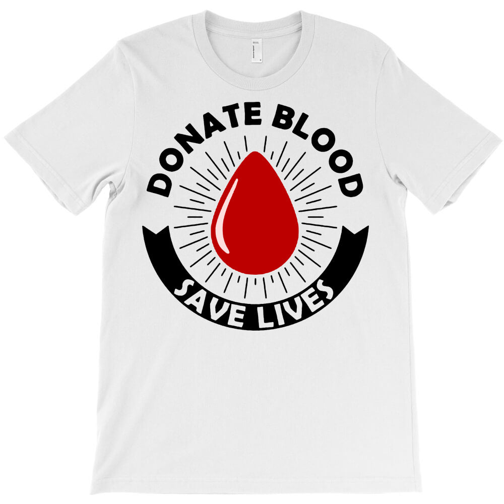 donate blood save lives blood donor T-Shirt - T-Shirt, Sweatshirt, Hoodie