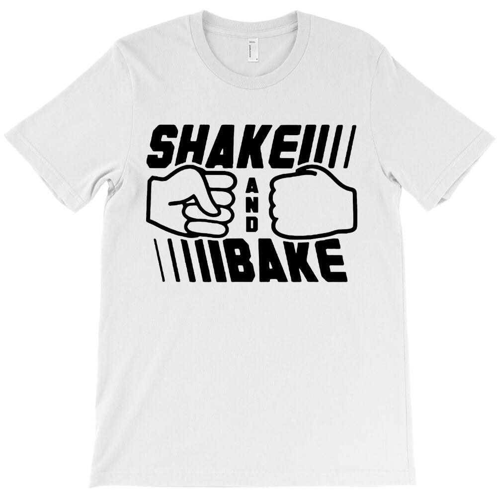 shake and bake T-Shirt - T-Shirt, Sweatshirt, Hoodie