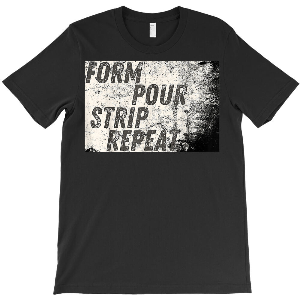 vintage form pour strip repeat concrete worker t shirt T-Shirt - T-Shirt, Sweatshirt, Hoodie