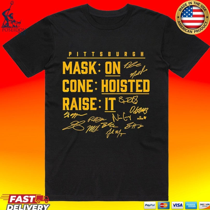 Pittsburgh Baseball Mask On, Cone Hoisted, Raise It T-shirt Unisex T-shirt, Sweatshirt, Hoodie, Long Sleeve Tee - T-Shirt, Sweatshirt, Hoodie