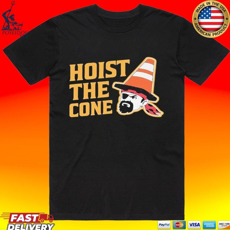 Pittsburgh Pirates Hoist The Cone Pirate T-shirt Unisex T-shirt, Sweatshirt, Hoodie, Long Sleeve Tee - T-Shirt, Sweatshirt, Hoodie