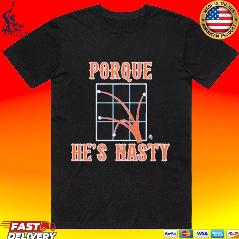 Porque Hes Hasty T-shirt Unisex T-shirt, Sweatshirt, Hoodie, Long Sleeve Tee - T-Shirt, Sweatshirt, Hoodie